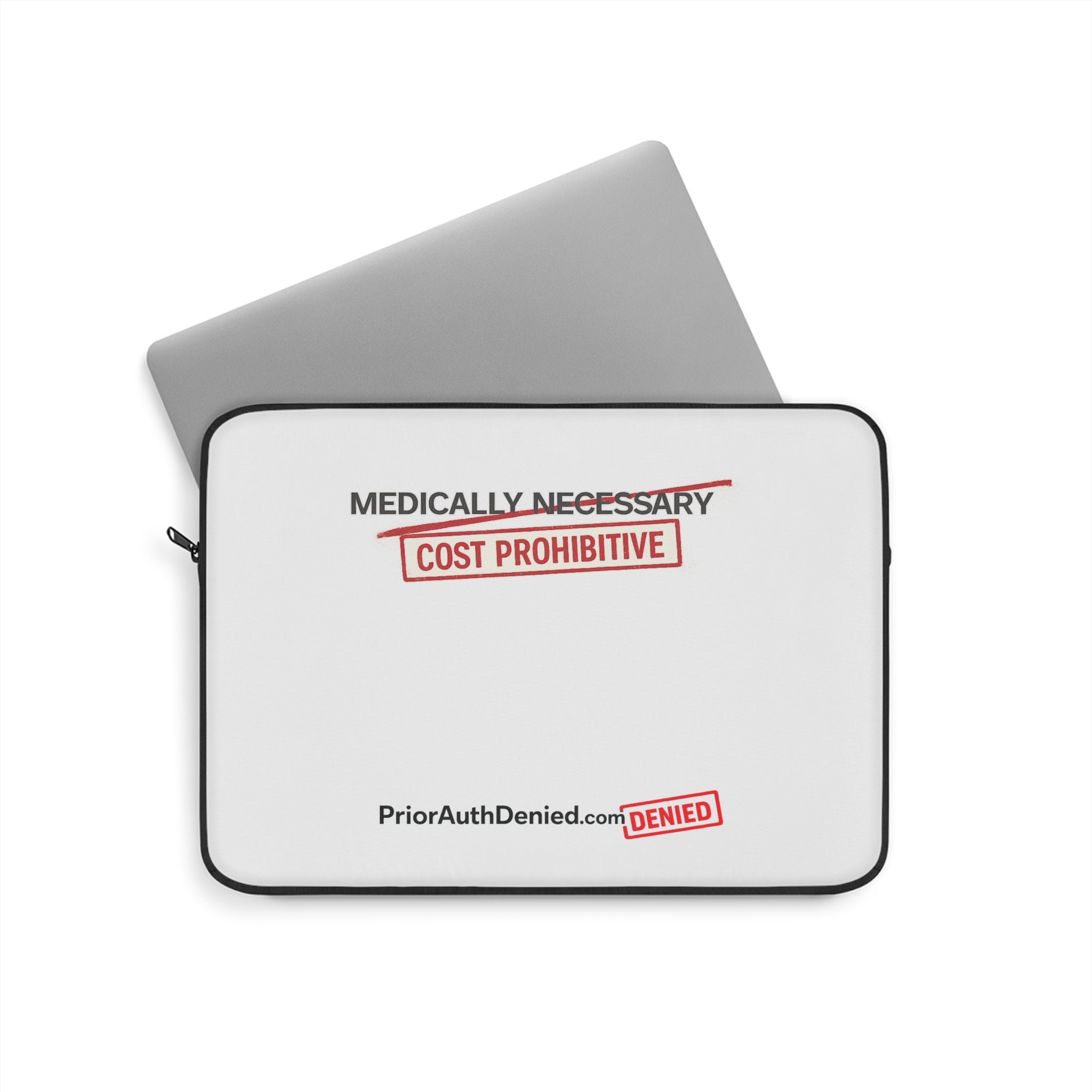 Laptop Sleeve — “Medically Necessary / Cost Prohibitive” Prior Authorization Protest Sleeve