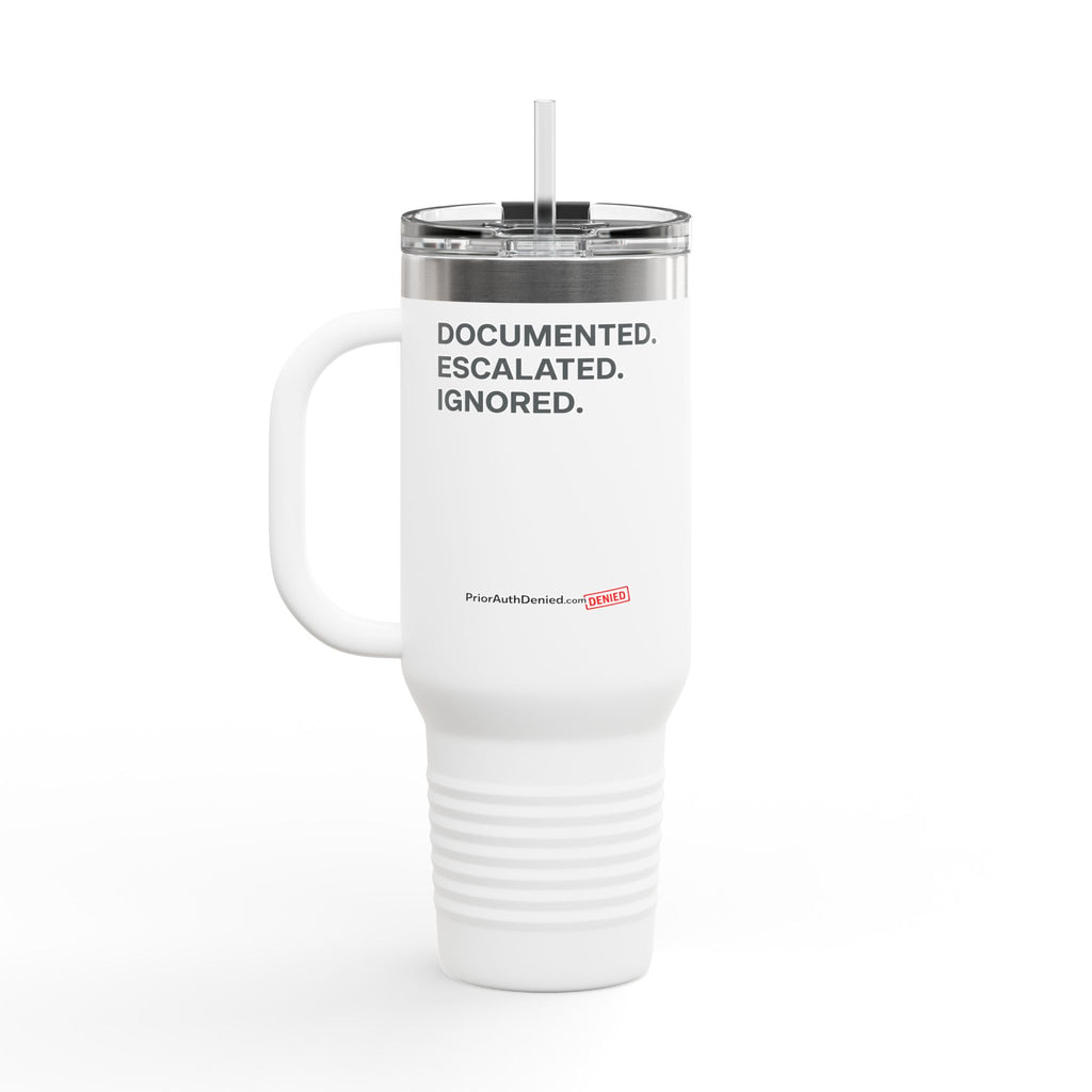 40oz Insulated Travel Mug — "Documented. Escalated. Ignored." Stainless Tumbler with Straw