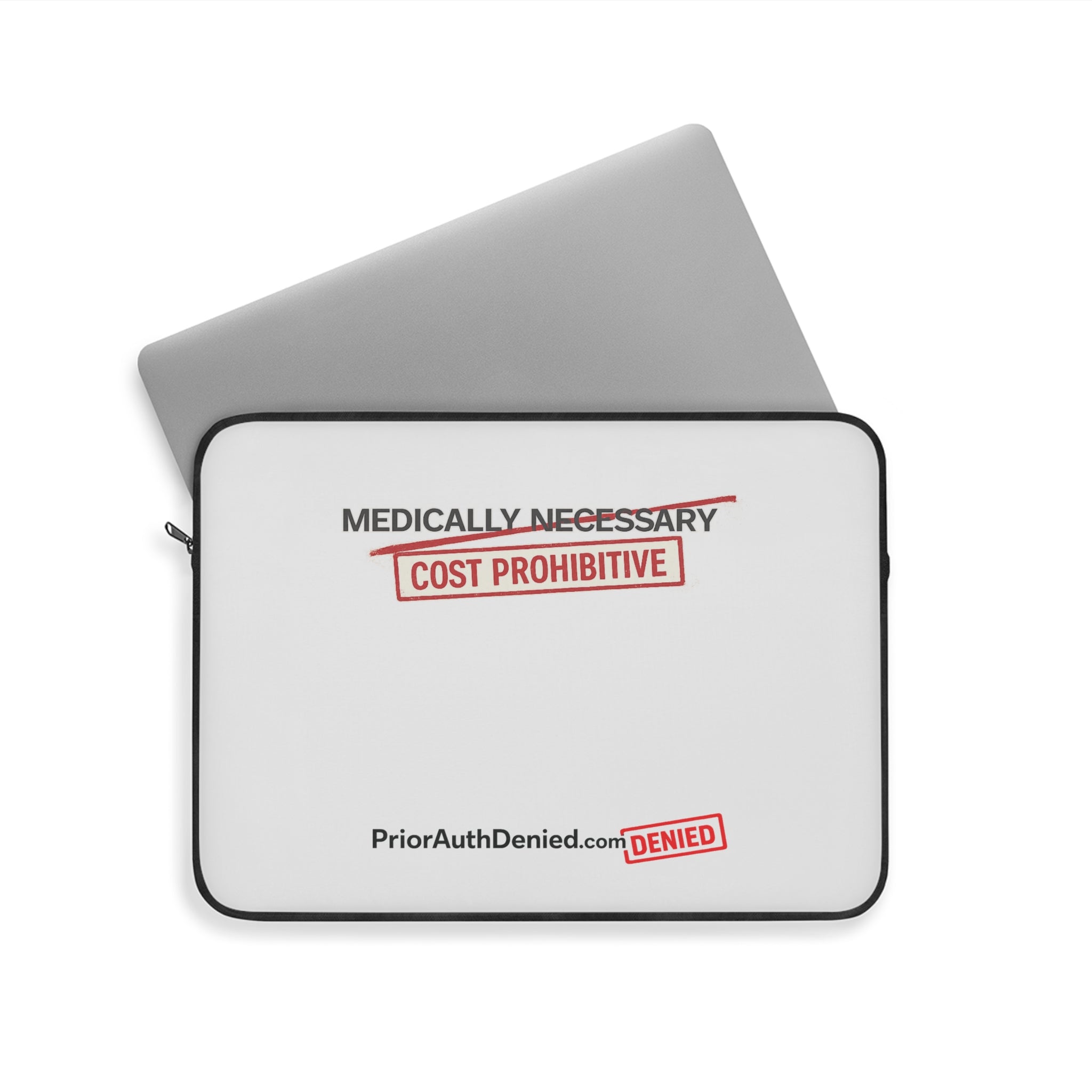 Laptop Sleeve — “Medically Necessary / Cost Prohibitive” Prior Authorization Protest Sleeve